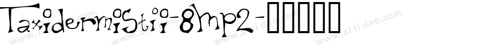 TaxidermistIi-8MP2字体转换