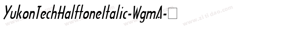 YukonTechHalftoneItalic-WgmA字体转换