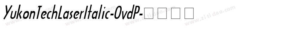 YukonTechLaserItalic-OvdP字体转换