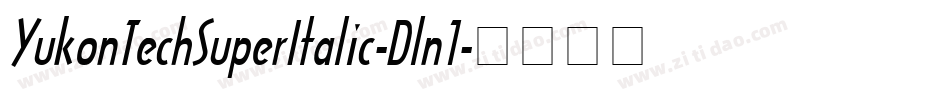 YukonTechSuperItalic-Dln1字体转换