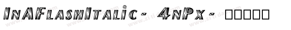 InAFlashItalic-4nPx字体转换