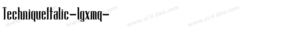 TechniqueItalic-lgxmq字体转换