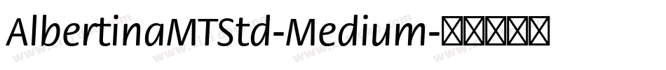 AlbertinaMTStd-Medium字体转换