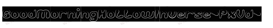 GoodMorningHollowInverse-PxVd字体转换 GoodMorningHollowInverse-PxVd字体转换