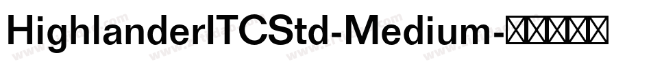 HighlanderITCStd-Medium字体转换