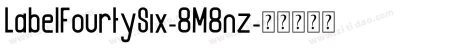 LabelFourtySix-8M8nz字体转换