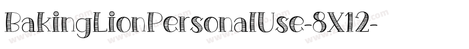 BakingLionPersonalUse-8X12字体转换 BakingLionPersonalUse-8X12字体转换