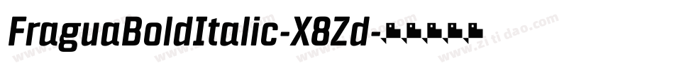 FraguaBoldItalic-X8Zd字体转换 FraguaBoldItalic-X8Zd字体转换