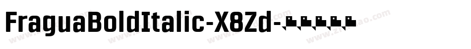 FraguaBoldItalic-X8Zd字体转换 FraguaBoldItalic-X8Zd字体转换