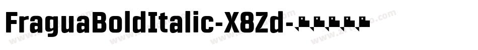 FraguaBoldItalic-X8Zd字体转换 FraguaBoldItalic-X8Zd字体转换
