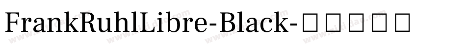 FrankRuhlLibre-Black字体转换