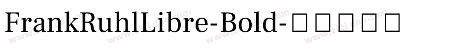 FrankRuhlLibre-Bold字体转换