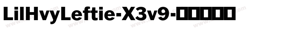 LilHvyLeftie-X3v9字体转换 LilHvyLeftie-X3v9字体转换