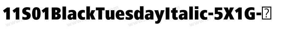 11S01BlackTuesdayItalic-5X1G字体转换