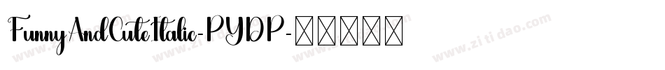 FunnyAndCuteItalic-PYDP字体转换