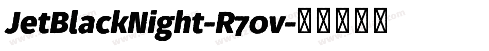JetBlackNight-R70v字体转换
