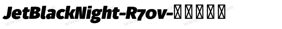 JetBlackNight-R70v字体转换