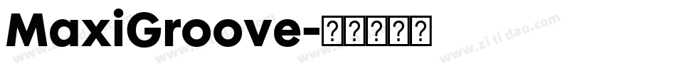 MaxiGroove字体转换