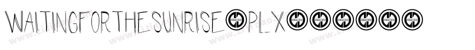WaitingForTheSunrise-Plx2字体转换 WaitingForTheSunrise-Plx2字体转换