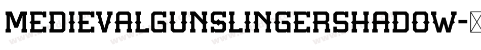 MedievalGunslingerShadow字体转换