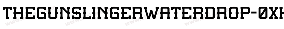 TheGunslingerWaterdrop-0XKv字体转换