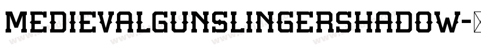 MedievalGunslingerShadow字体转换