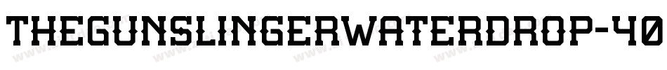 TheGunslingerWaterdrop-40RB字体转换