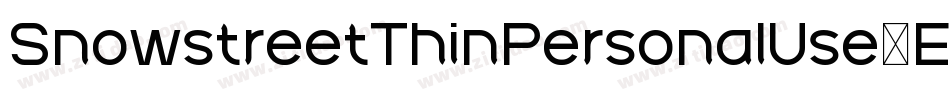 SnowstreetThinPersonalUse-E6vW字体转换 SnowstreetThinPersonalUse-E6vW字体转换