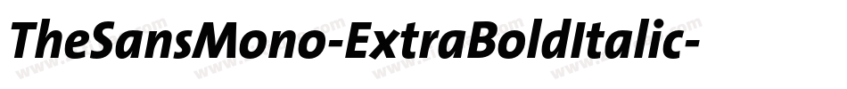 TheSansMono-ExtraBoldItalic字体转换