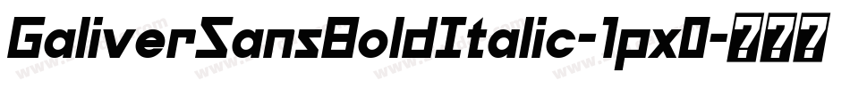 GaliverSansBoldItalic-1px0字体转换