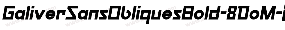 GaliverSansObliquesBold-8DoM字体转换