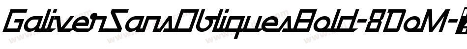 GaliverSansObliquesBold-8DoM字体转换