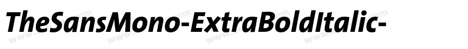 TheSansMono-ExtraBoldItalic字体转换