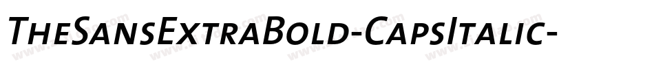 TheSansExtraBold-CapsItalic字体转换