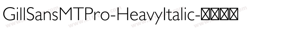 GillSansMTPro-HeavyItalic字体转换