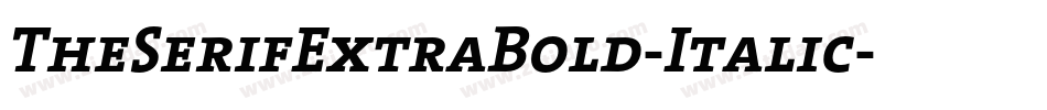 TheSerifExtraBold-Italic字体转换