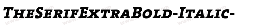 TheSerifExtraBold-Italic字体转换