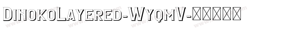 DinokoLayered-WyqmV字体转换