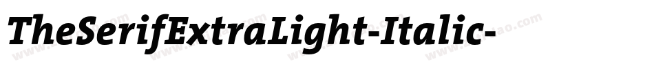 TheSerifExtraLight-Italic字体转换