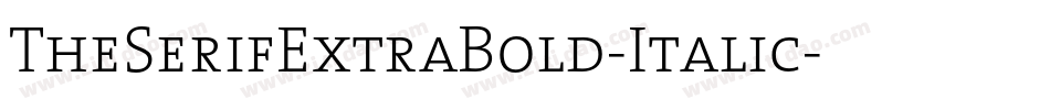 TheSerifExtraBold-Italic字体转换