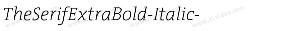 TheSerifExtraBold-Italic字体转换
