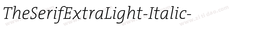 TheSerifExtraLight-Italic字体转换