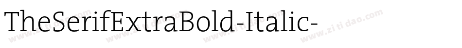 TheSerifExtraBold-Italic字体转换