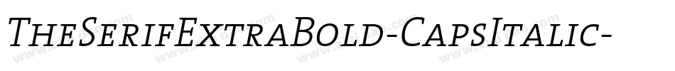TheSerifExtraBold-CapsItalic字体转换