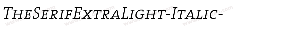 TheSerifExtraLight-Italic字体转换