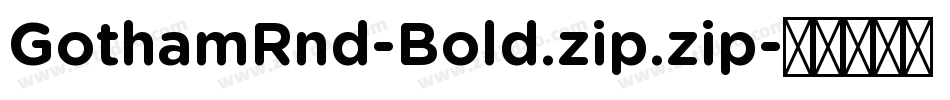 GothamRnd-Bold.zip.zip字体转换