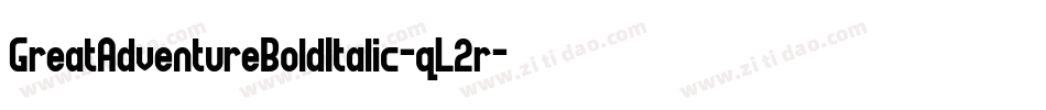 GreatAdventureBoldItalic-qL2r字体转换