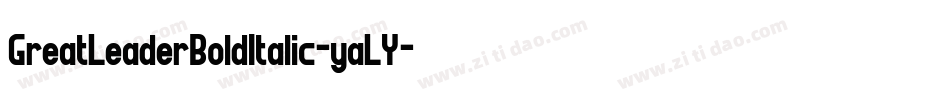 GreatLeaderBoldItalic-yaLY字体转换