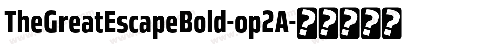 TheGreatEscapeBold-op2A字体转换
