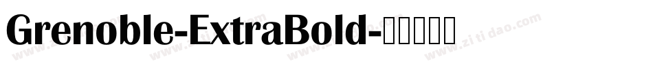 Grenoble-ExtraBold字体转换